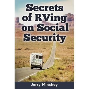 Secrets of RVing on Social Security: How to Enjoy the Motorhome and RV Lifestyle